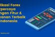 Aplikasi Forex Terpercaya dengan Fitur & Layanan Terbaik