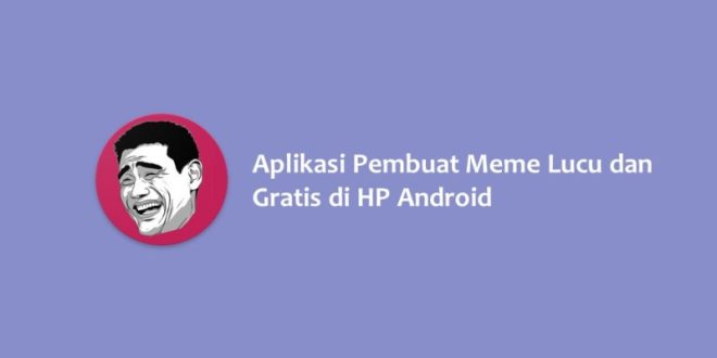 Aplikasi pembuat meme lucu